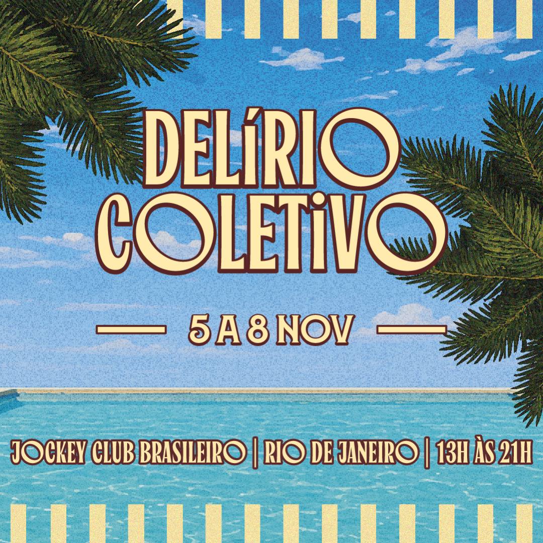 Delírio Coletivo, de 5 a 8 de novembro no Jockey Club Brasileiro, Rio de Janeiro